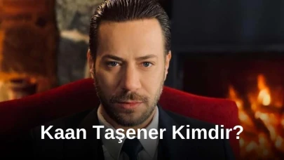 Kaan Taşener Kimdir? Nerelidir?